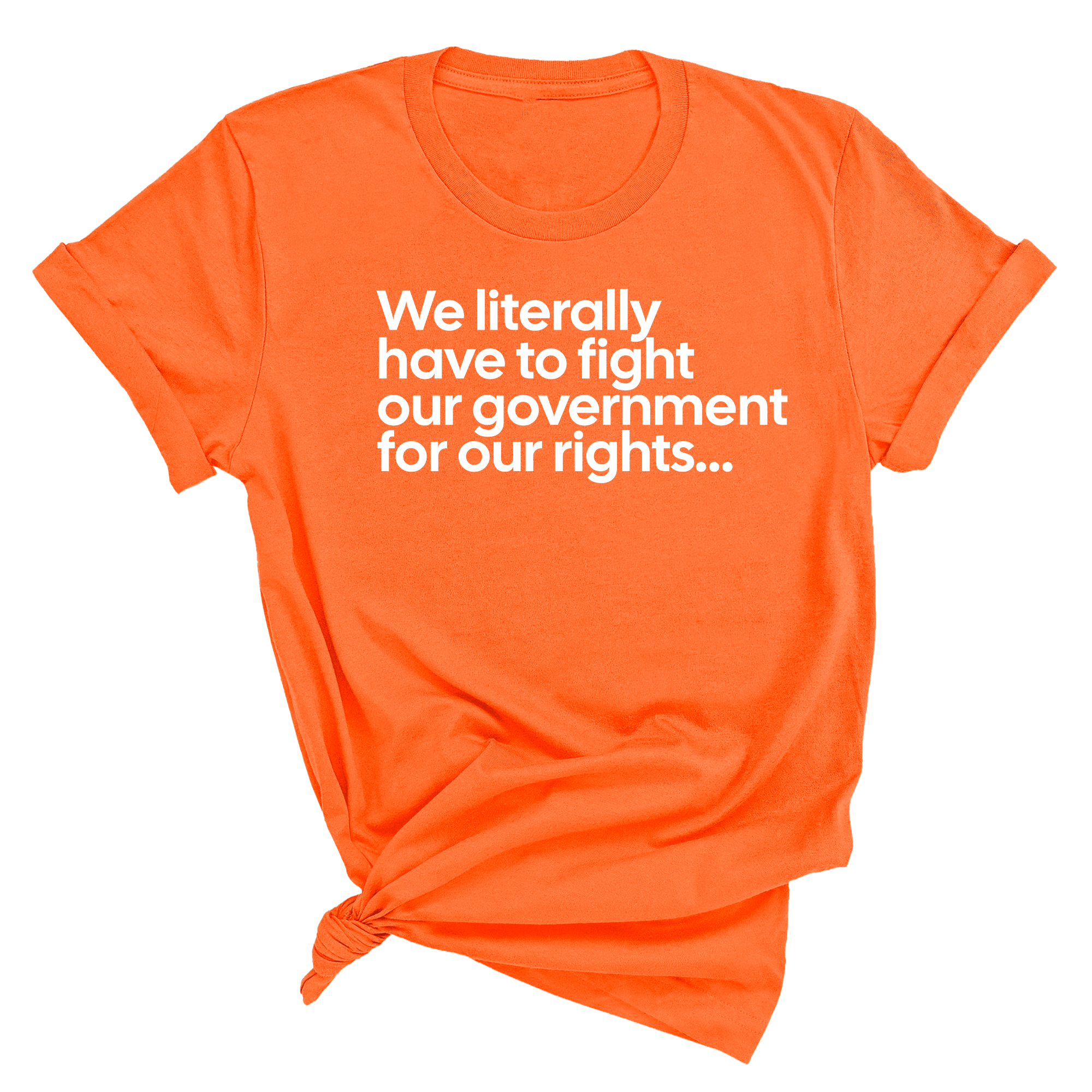 We literally have to fight our government for our rights Unisex Tee-T-Shirt-The Original God Ain't Petty But I Am