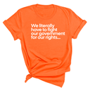 We literally have to fight our government for our rights Unisex Tee-T-Shirt-The Original God Ain't Petty But I Am