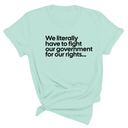 We literally have to fight our government for our rights Unisex Tee-T-Shirt-The Original God Ain't Petty But I Am