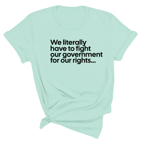 We literally have to fight our government for our rights Unisex Tee-T-Shirt-The Original God Ain't Petty But I Am