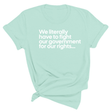 We literally have to fight our government for our rights Unisex Tee-T-Shirt-The Original God Ain't Petty But I Am