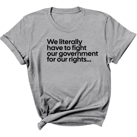 We literally have to fight our government for our rights Unisex Tee-T-Shirt-The Original God Ain't Petty But I Am