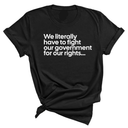 We literally have to fight our government for our rights Unisex Tee-T-Shirt-The Original God Ain't Petty But I Am
