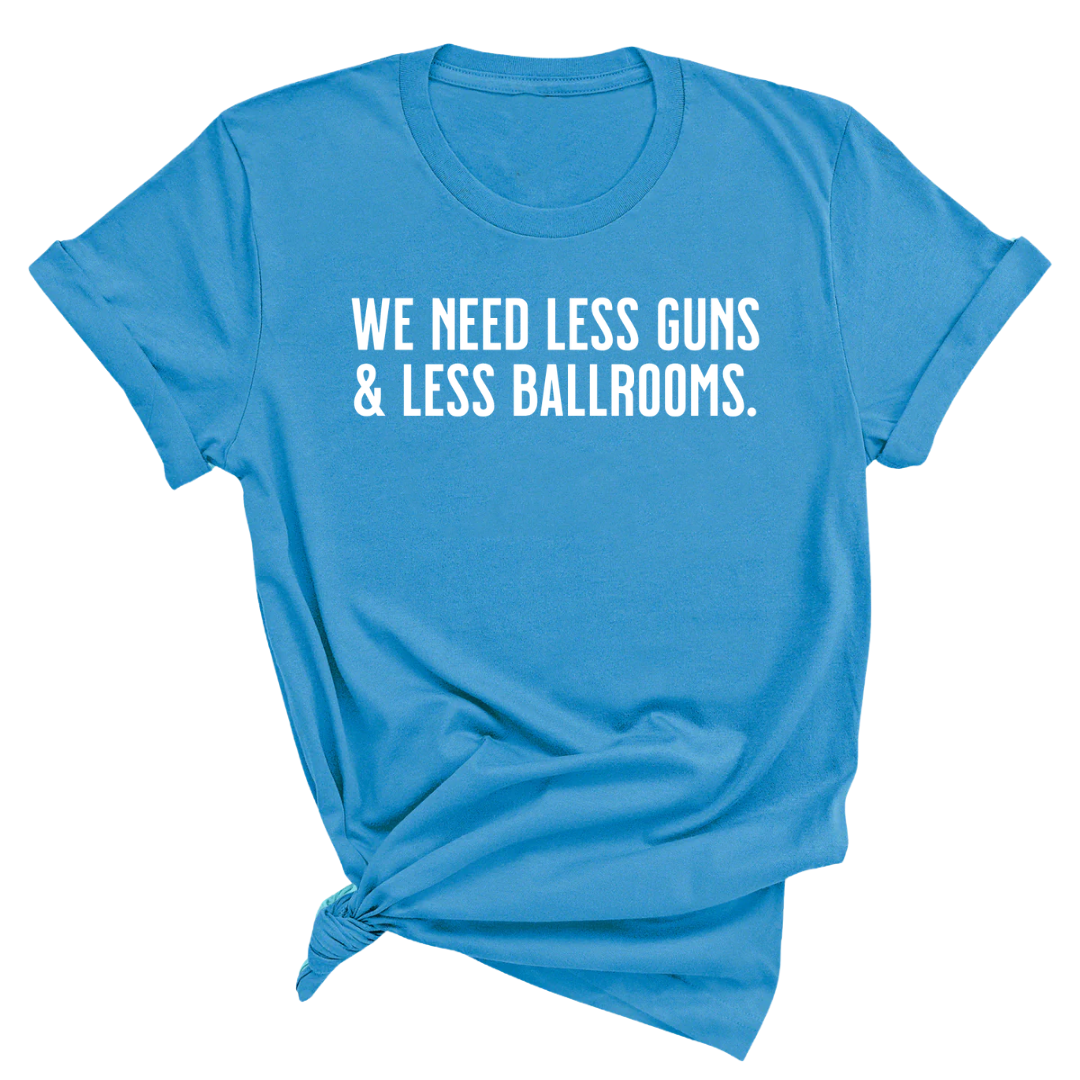 We need less guns and less ballrooms Unisex Tee-T-Shirt-The Original God Ain't Petty But I Am