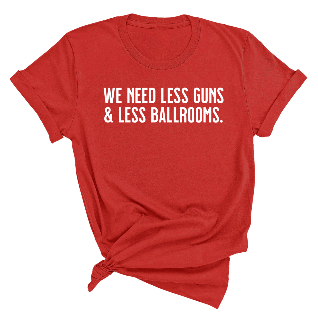We need less guns and less ballrooms Unisex Tee-T-Shirt-The Original God Ain't Petty But I Am