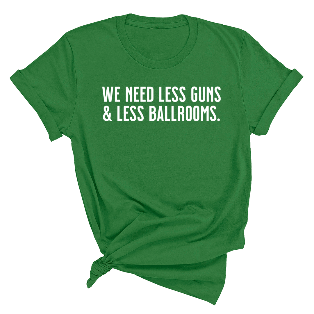 We need less guns and less ballrooms Unisex Tee-T-Shirt-The Original God Ain't Petty But I Am