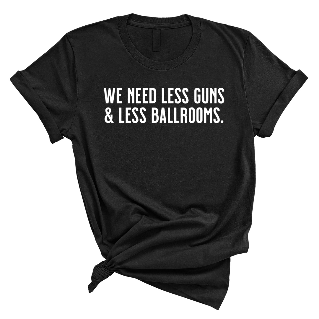 We need less guns and less ballrooms Unisex Tee-T-Shirt-The Original God Ain't Petty But I Am