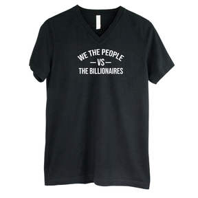 We the People vs the Billionaires *BLACK V-NECK* Unisex Tee-T-Shirt-The Original God Ain't Petty But I Am