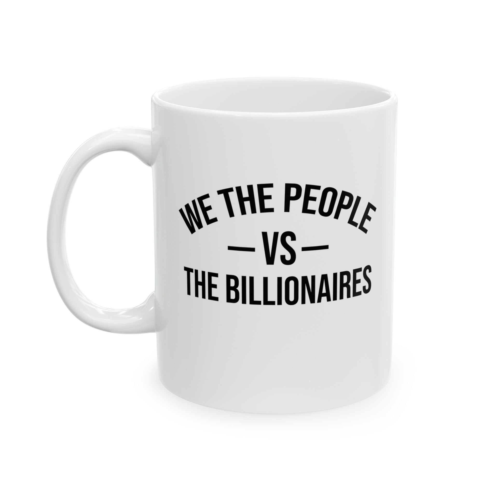 We the People vs the Billionaires Mug 11oz (White & Black)-Mug-The Original God Ain't Petty But I Am