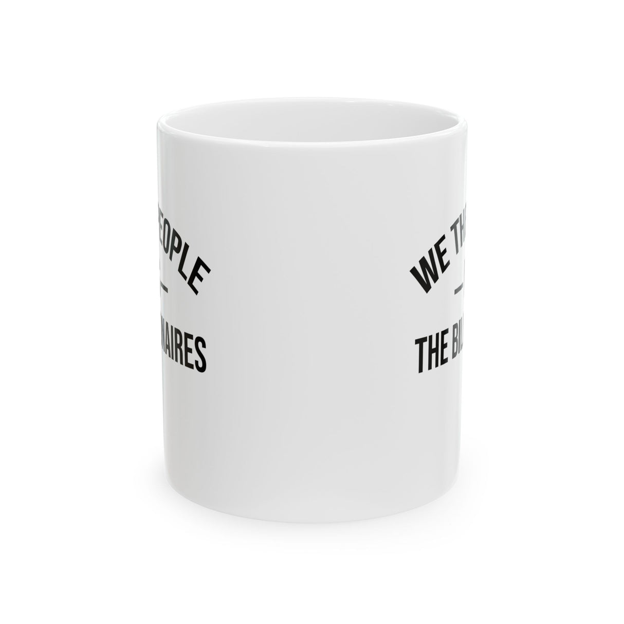We the People vs the Billionaires Mug 11oz (White & Black)-Mug-The Original God Ain't Petty But I Am