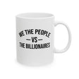 We the People vs the Billionaires Mug 11oz (White & Black)-Mug-The Original God Ain't Petty But I Am