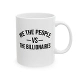 We the People vs the Billionaires Mug 11oz (White & Black)-Mug-The Original God Ain't Petty But I Am