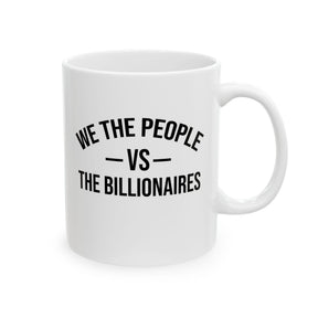 We the People vs the Billionaires Mug 11oz (White & Black)-Mug-The Original God Ain't Petty But I Am
