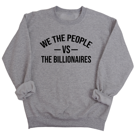 We the People vs the Billionaires Unisex Sweatshirt-Sweatshirt-The Original God Ain't Petty But I Am