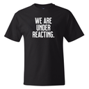We are under reacting *BLACK TALL TEE* Unisex Tee