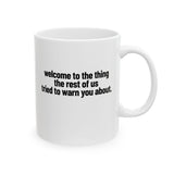 Welcome to the thing the rest of us tried to warn you about Mug 11oz (White & Black)-Mug-The Original God Ain't Petty But I Am