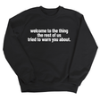 Welcome to the thing the rest of us tried to warn you about Unisex Sweatshirt-Sweatshirt-The Original God Ain't Petty But I Am