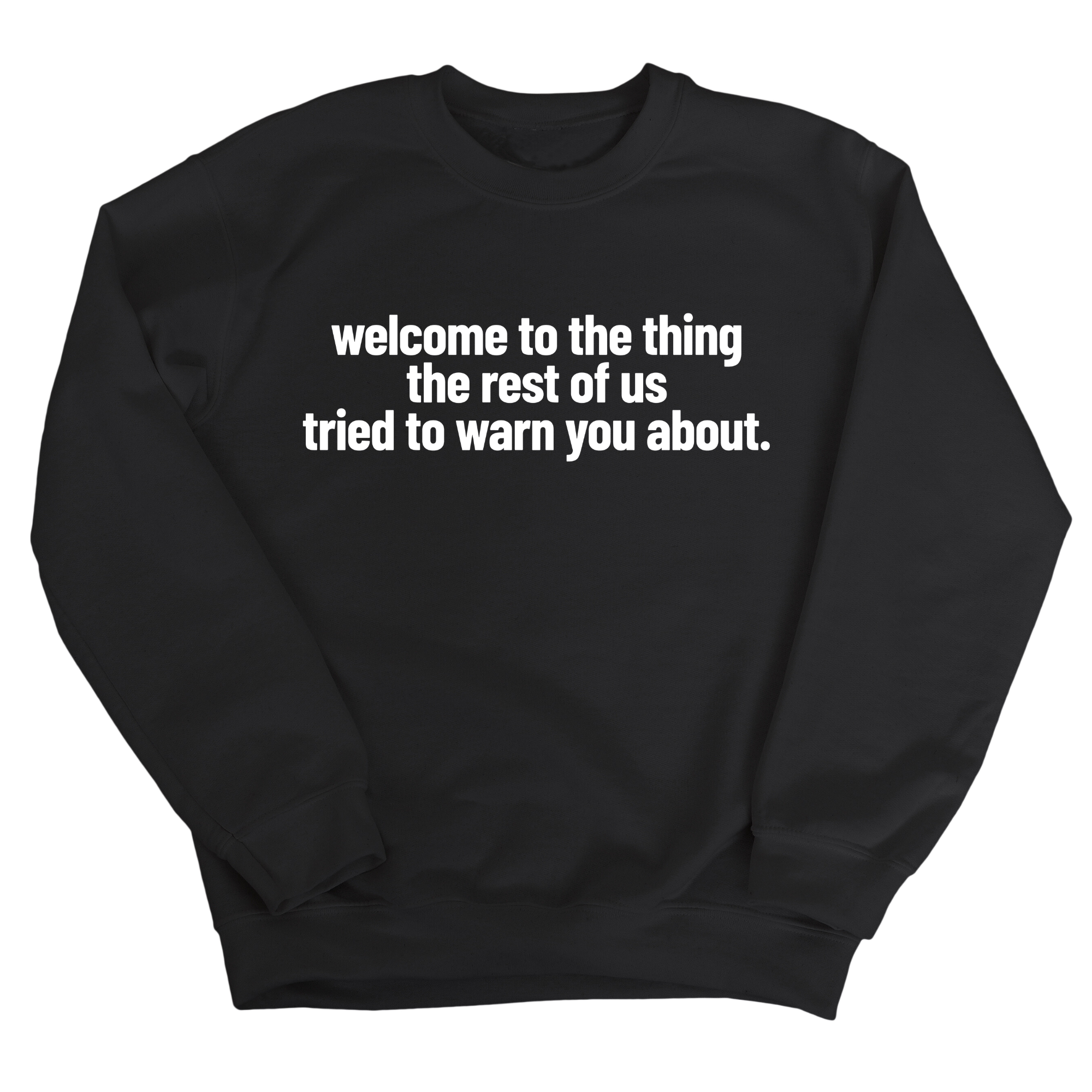 Welcome to the thing the rest of us tried to warn you about Unisex Sweatshirt-Sweatshirt-The Original God Ain't Petty But I Am
