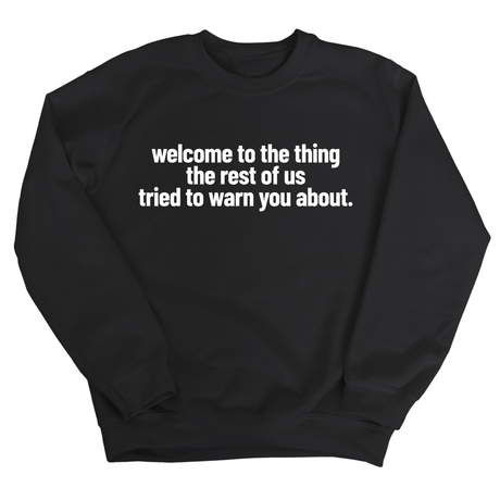 Welcome to the thing the rest of us tried to warn you about Unisex Sweatshirt-Sweatshirt-The Original God Ain't Petty But I Am