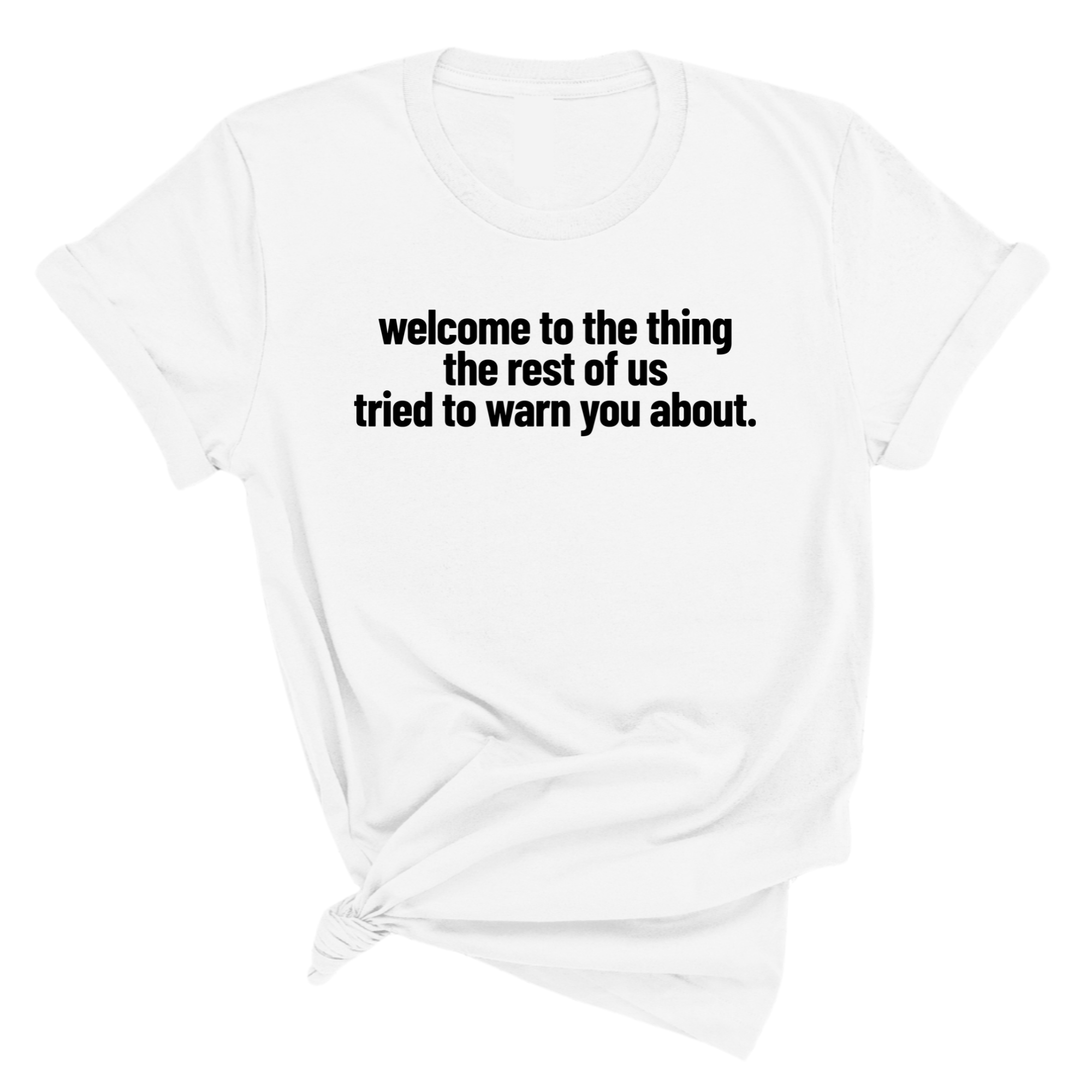 Welcome to the thing the rest of us tried to warn you about Unisex Tee-T-Shirt-The Original God Ain't Petty But I Am