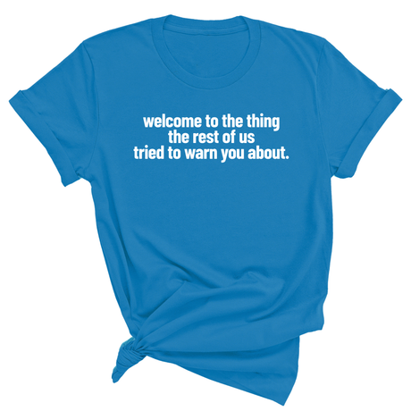 Welcome to the thing the rest of us tried to warn you about Unisex Tee-T-Shirt-The Original God Ain't Petty But I Am