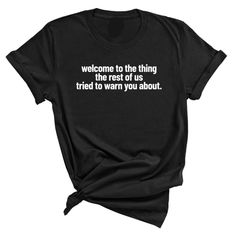 Welcome to the thing the rest of us tried to warn you about Unisex Tee-T-Shirt-The Original God Ain't Petty But I Am