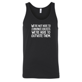 We're Not Here to Convince Racists. We're Here to Outvote Them Unisex Tank Top-T-Shirt-The Original God Ain't Petty But I Am