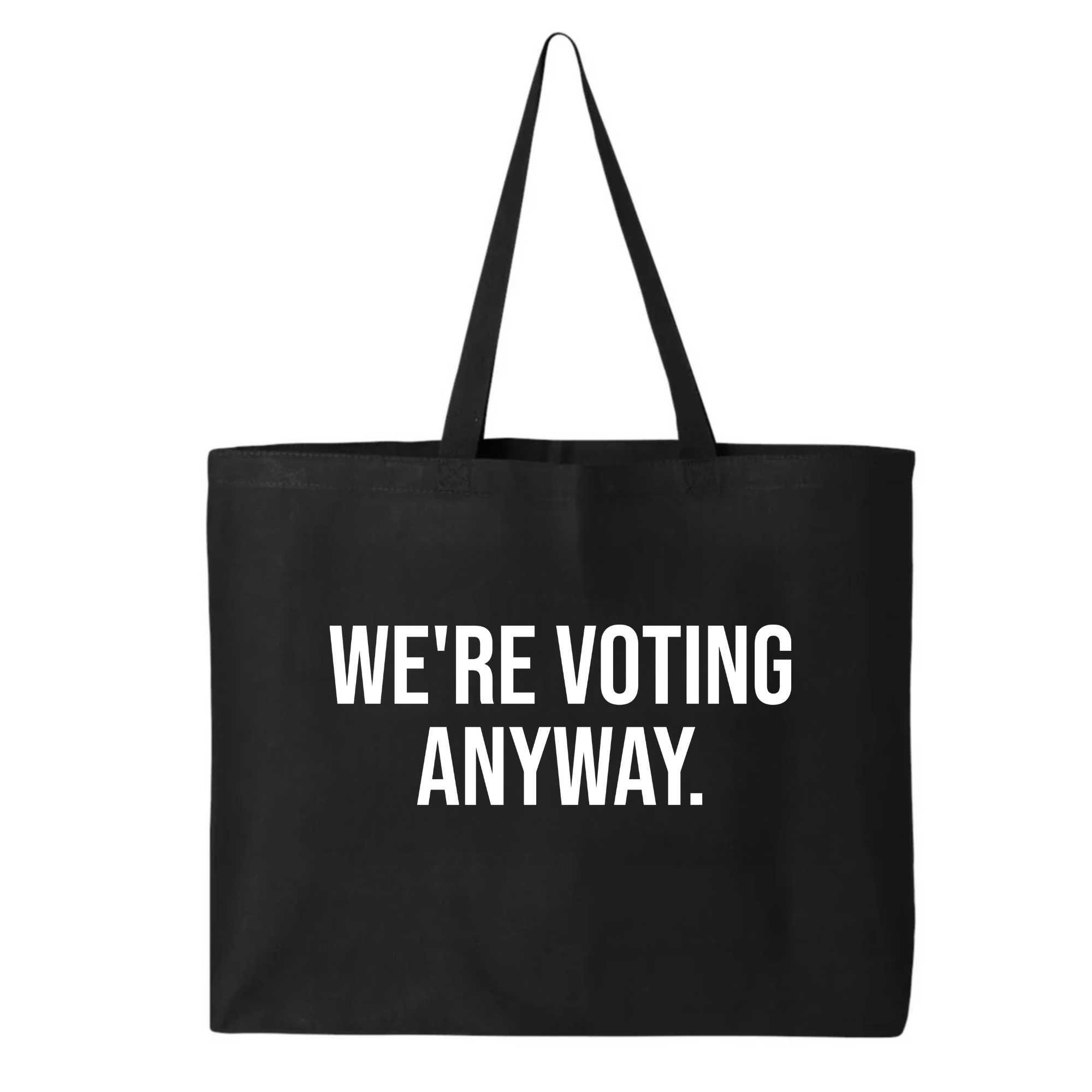 We're Voting Anyway Tote bag-Tote Bag-The Original God Ain't Petty But I Am