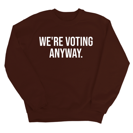 We're Voting Anyway Unisex Sweatshirt-Sweatshirt-The Original God Ain't Petty But I Am
