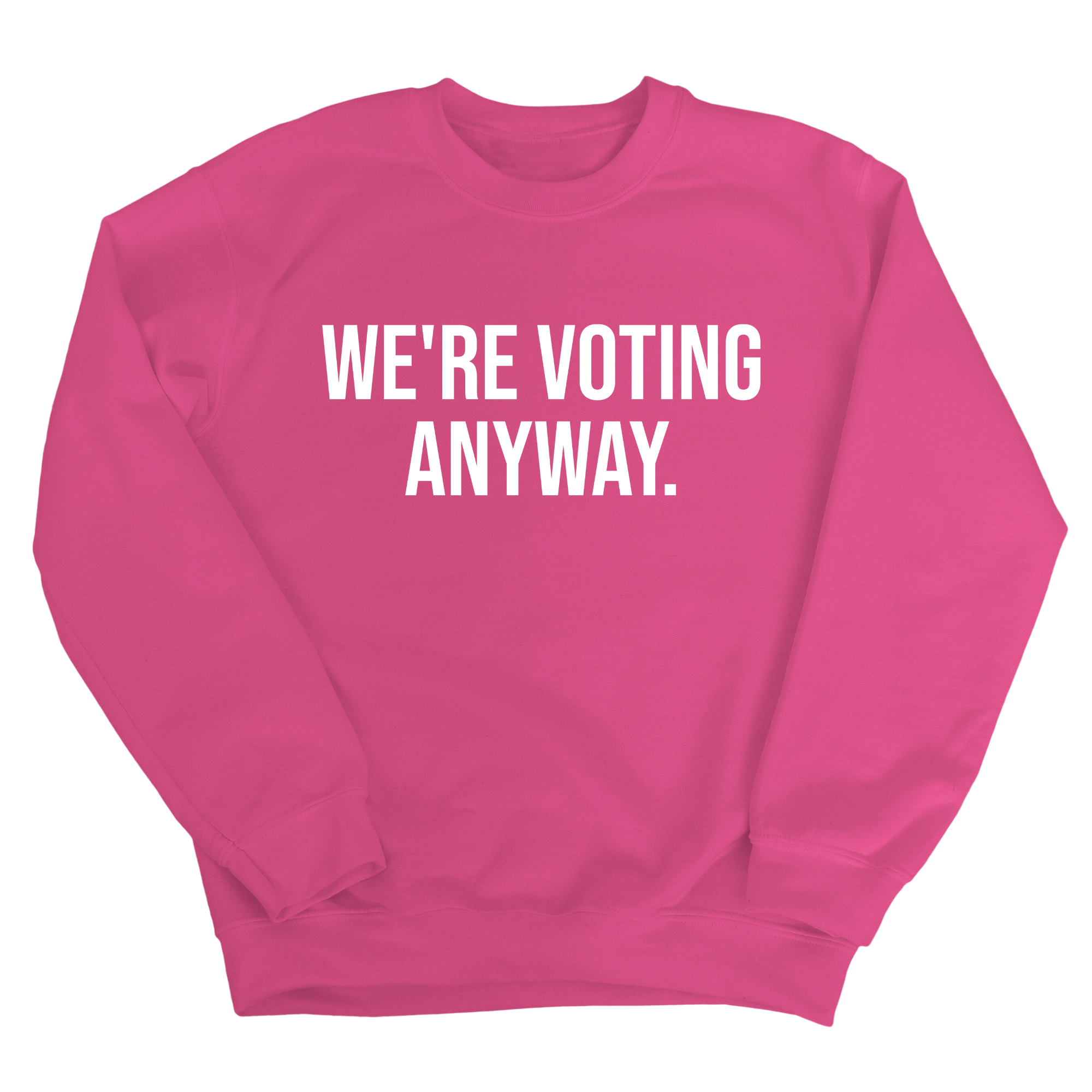 We're Voting Anyway Unisex Sweatshirt-Sweatshirt-The Original God Ain't Petty But I Am