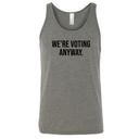 We're Voting Anyway Unisex Tank Top-T-Shirt-The Original God Ain't Petty But I Am