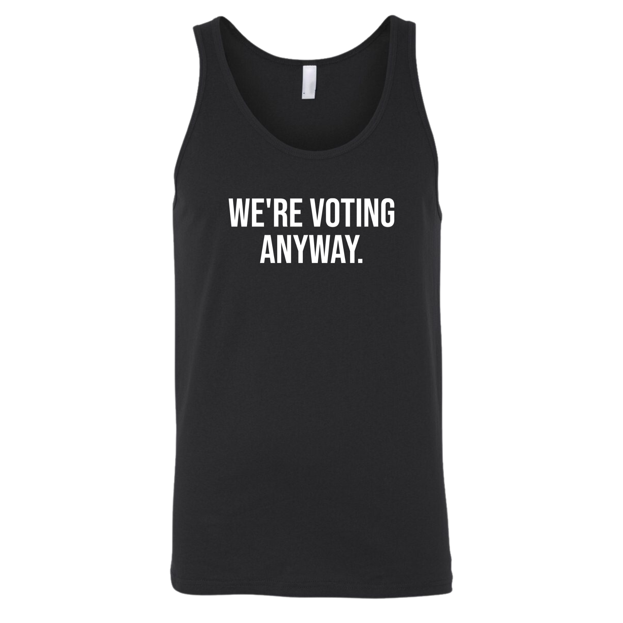We're Voting Anyway Unisex Tank Top-T-Shirt-The Original God Ain't Petty But I Am