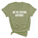 We're Voting Anyway Unisex Tee-T-Shirt-The Original God Ain't Petty But I Am