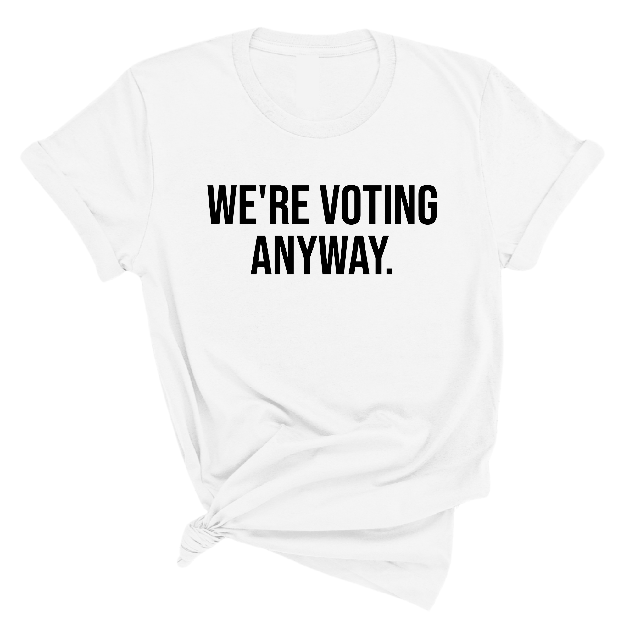 We're Voting Anyway Unisex Tee-T-Shirt-The Original God Ain't Petty But I Am