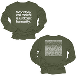 What They Call Radical Is Just Basic Humanity Long Sleeved Tee (Front and Back Print)-Long Sleeved T-Shirt-The Original God Ain't Petty But I Am