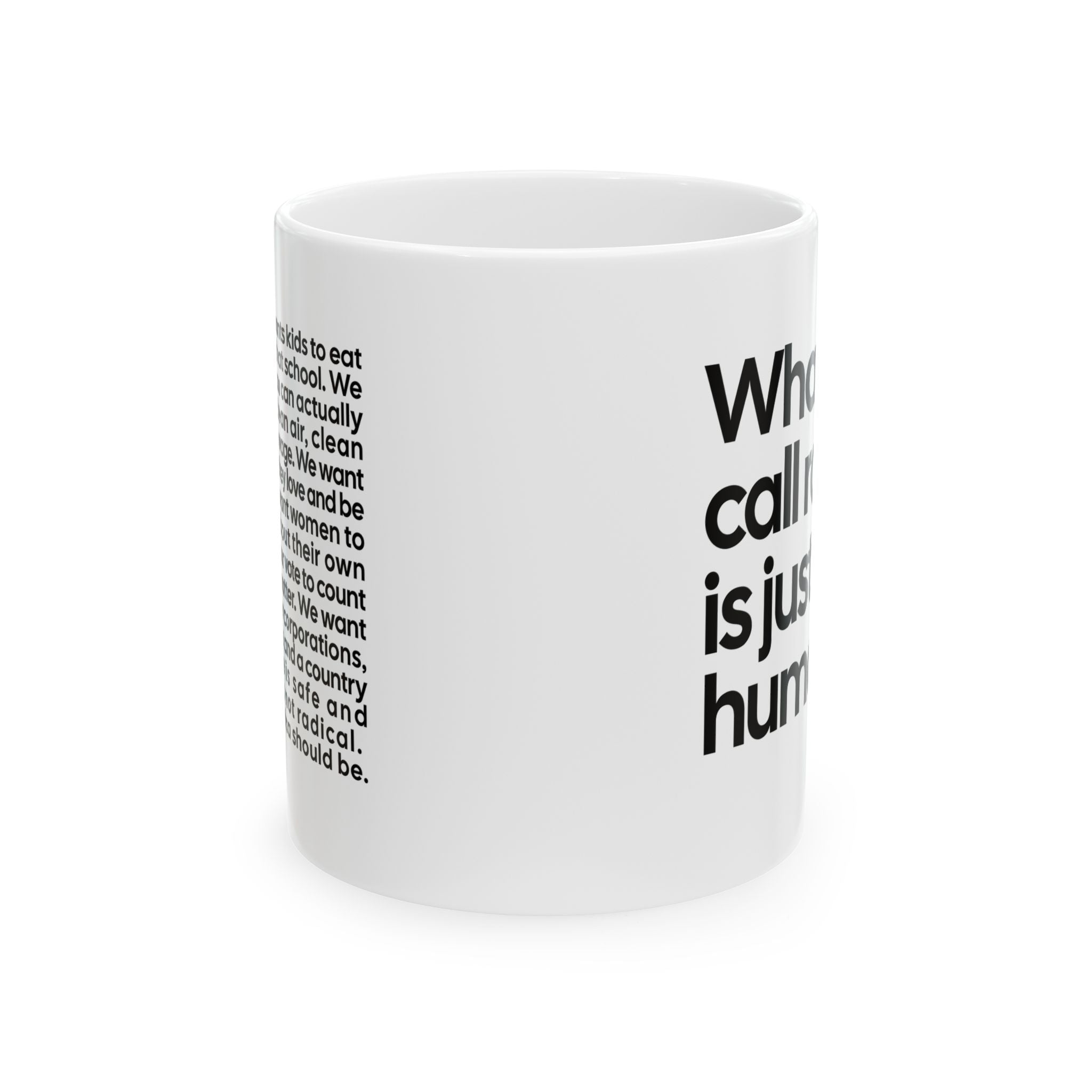 What They Call Radical Is Just Basic Humanity Mug 11oz (White & Black)-Mug-The Original God Ain't Petty But I Am