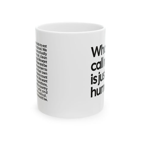 What They Call Radical Is Just Basic Humanity Mug 11oz (White & Black)-Mug-The Original God Ain't Petty But I Am