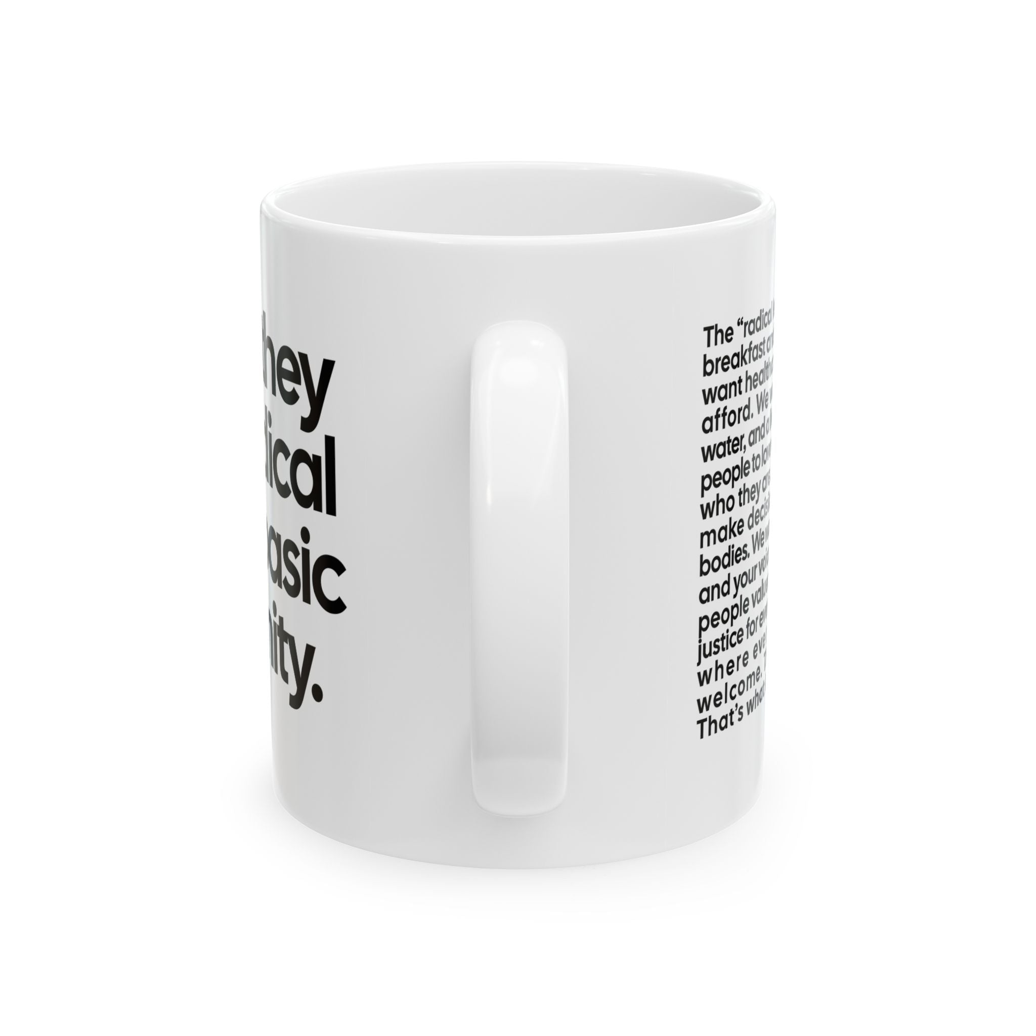 What They Call Radical Is Just Basic Humanity Mug 11oz (White & Black)-Mug-The Original God Ain't Petty But I Am