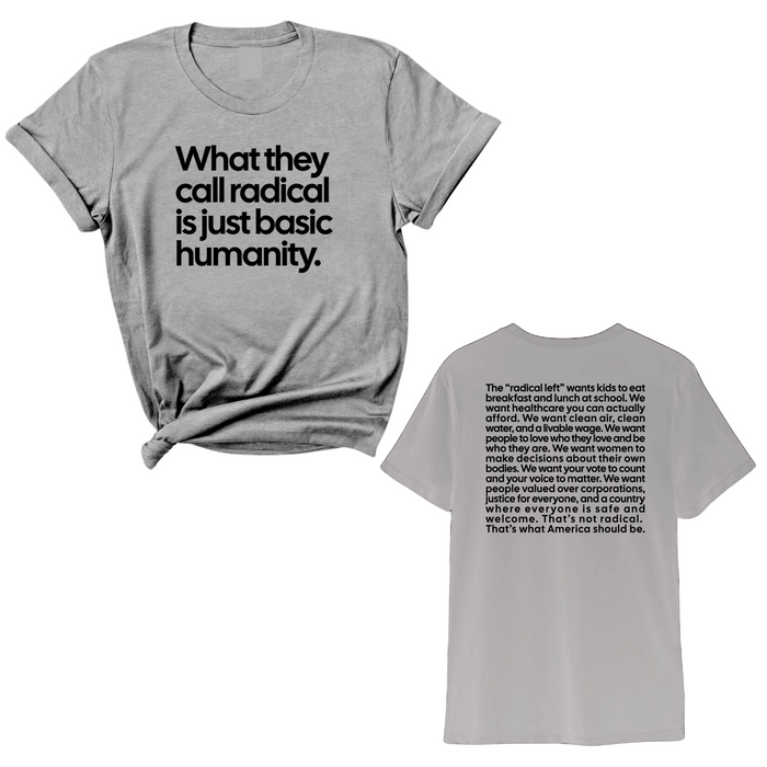 What They Call Radical Is Just Basic Humanity Unisex Tee All Sizes