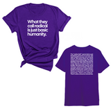 What They Call Radical Is Just Basic Humanity Unisex Tee (Front and Back Design Print)-T-Shirt-The Original God Ain't Petty But I Am