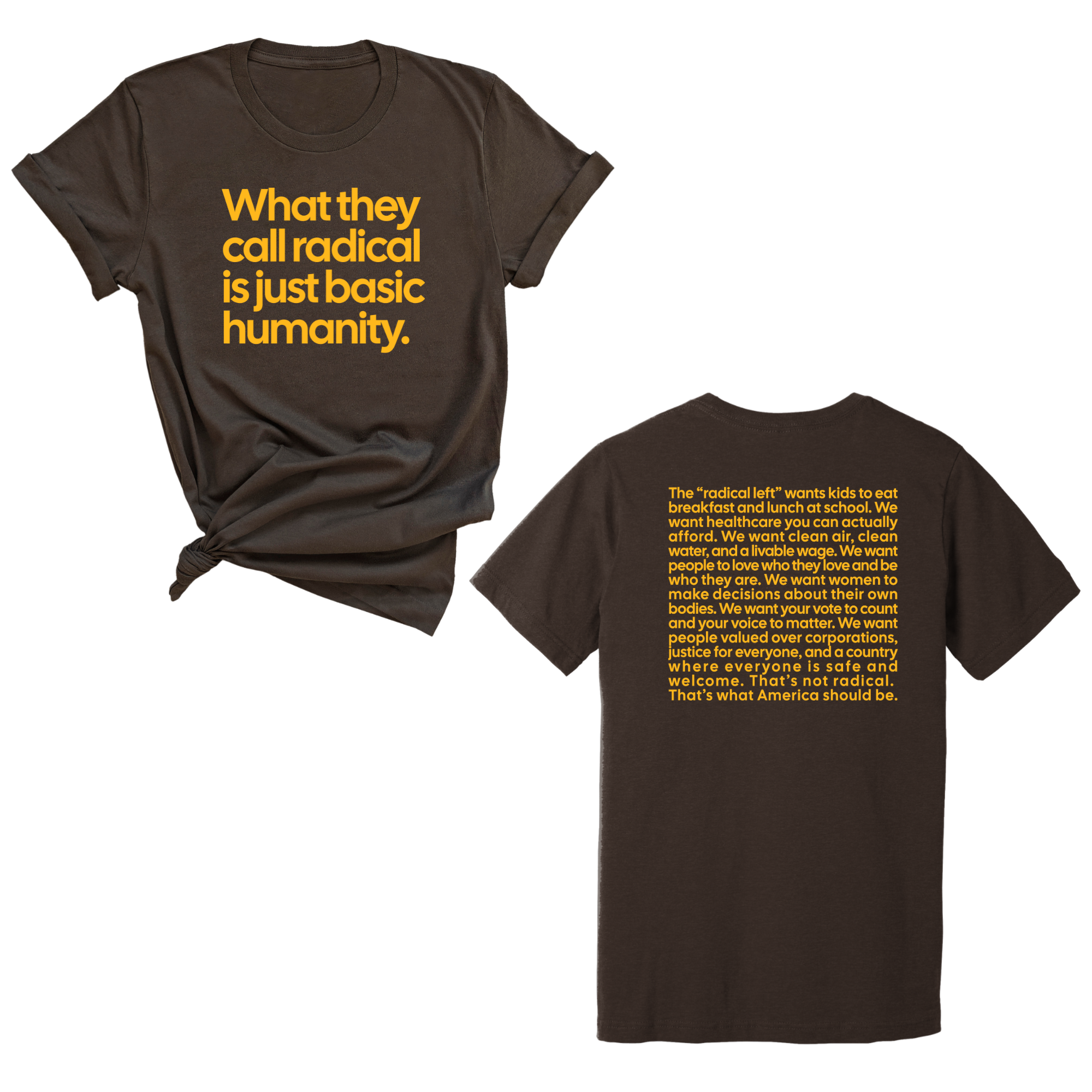 What They Call Radical Is Just Basic Humanity Unisex Tee LIMITED EDITION (Front and Back Design Print)-T-Shirt-The Original God Ain't Petty But I Am