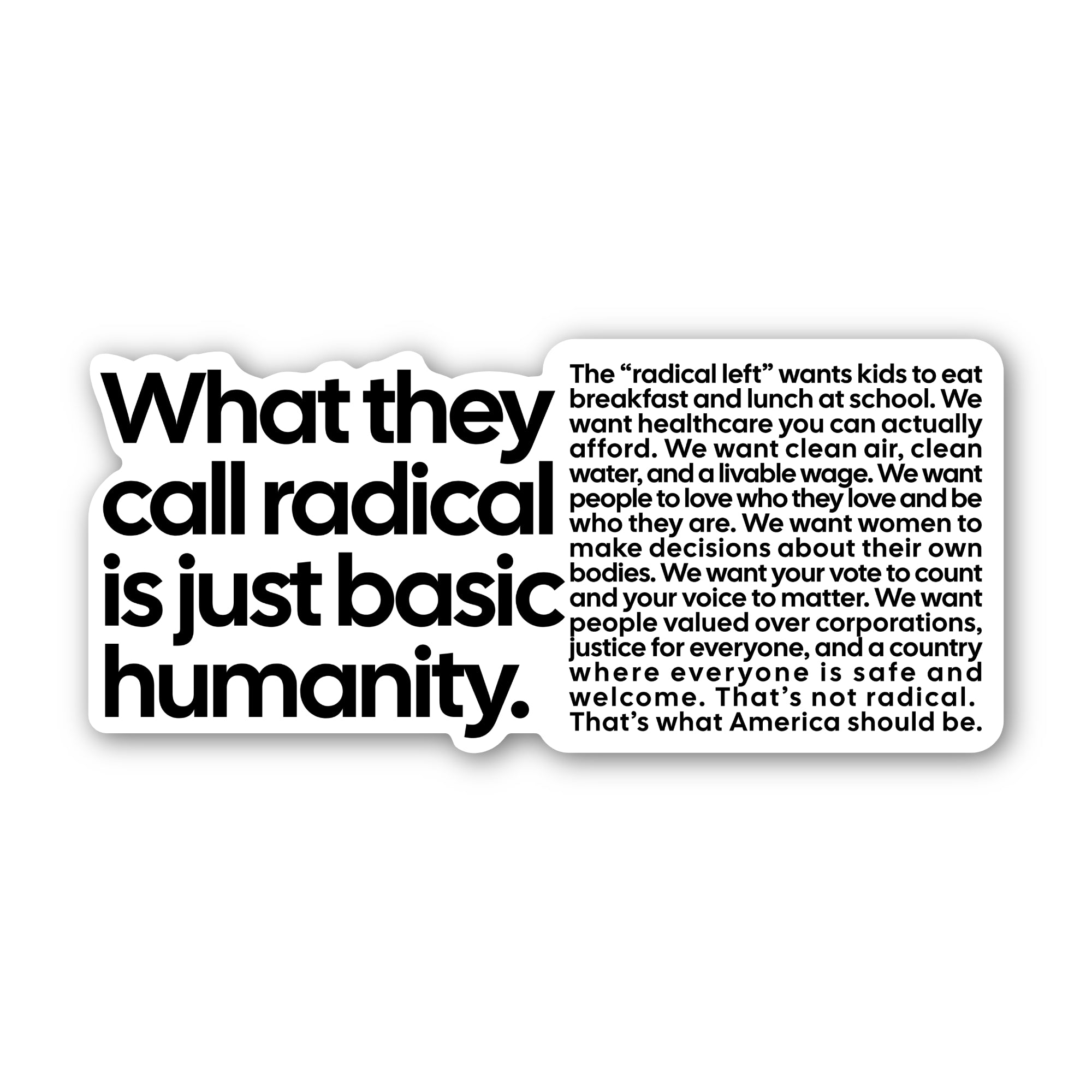 What they call radical is just basic Humanity White & Black Large Die Cut Sticker-Sticker-The Original God Ain't Petty But I Am