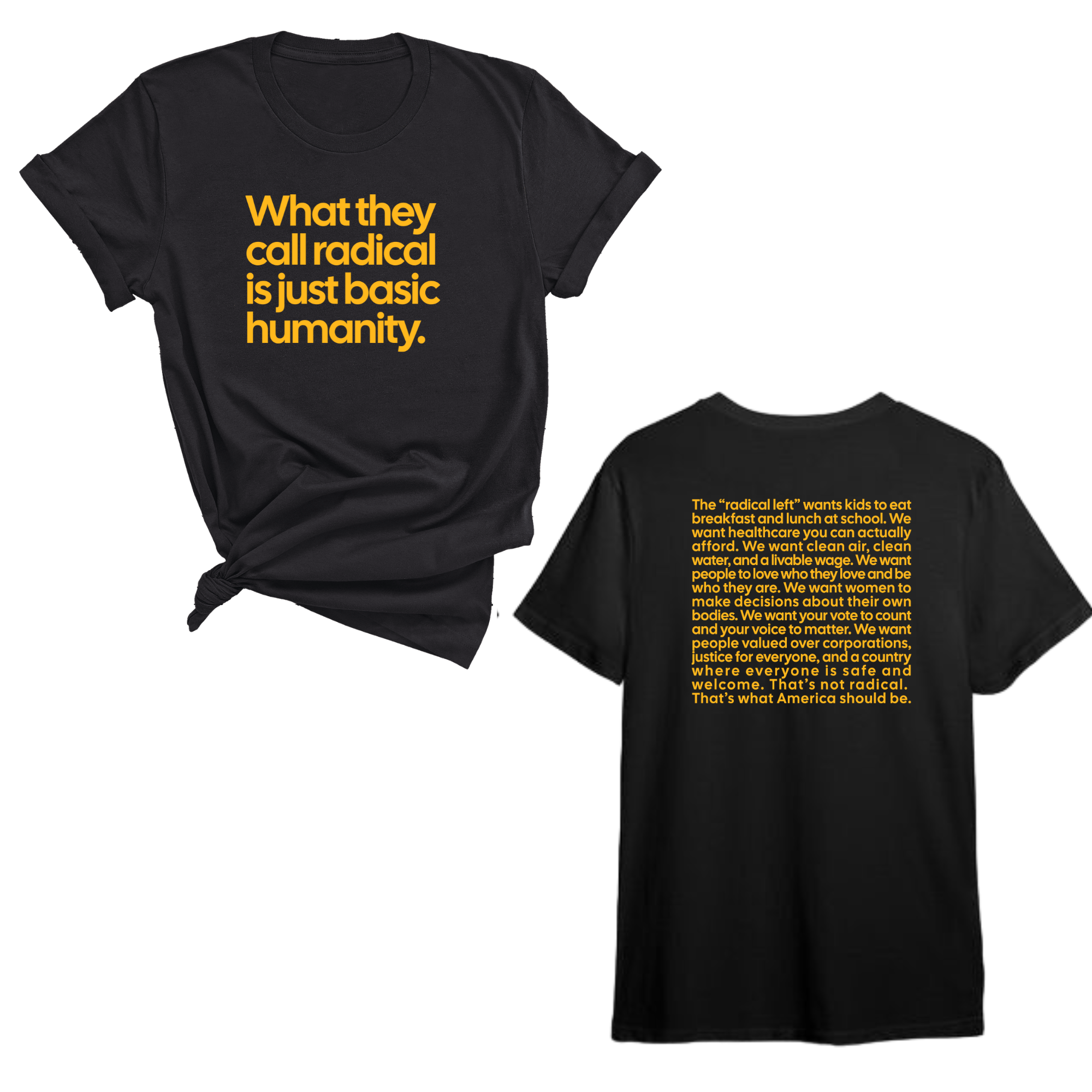 What They Call Radical Is Just Basic Humanity Unisex Tee LIMITED EDITION  (Front and Back Design Print)