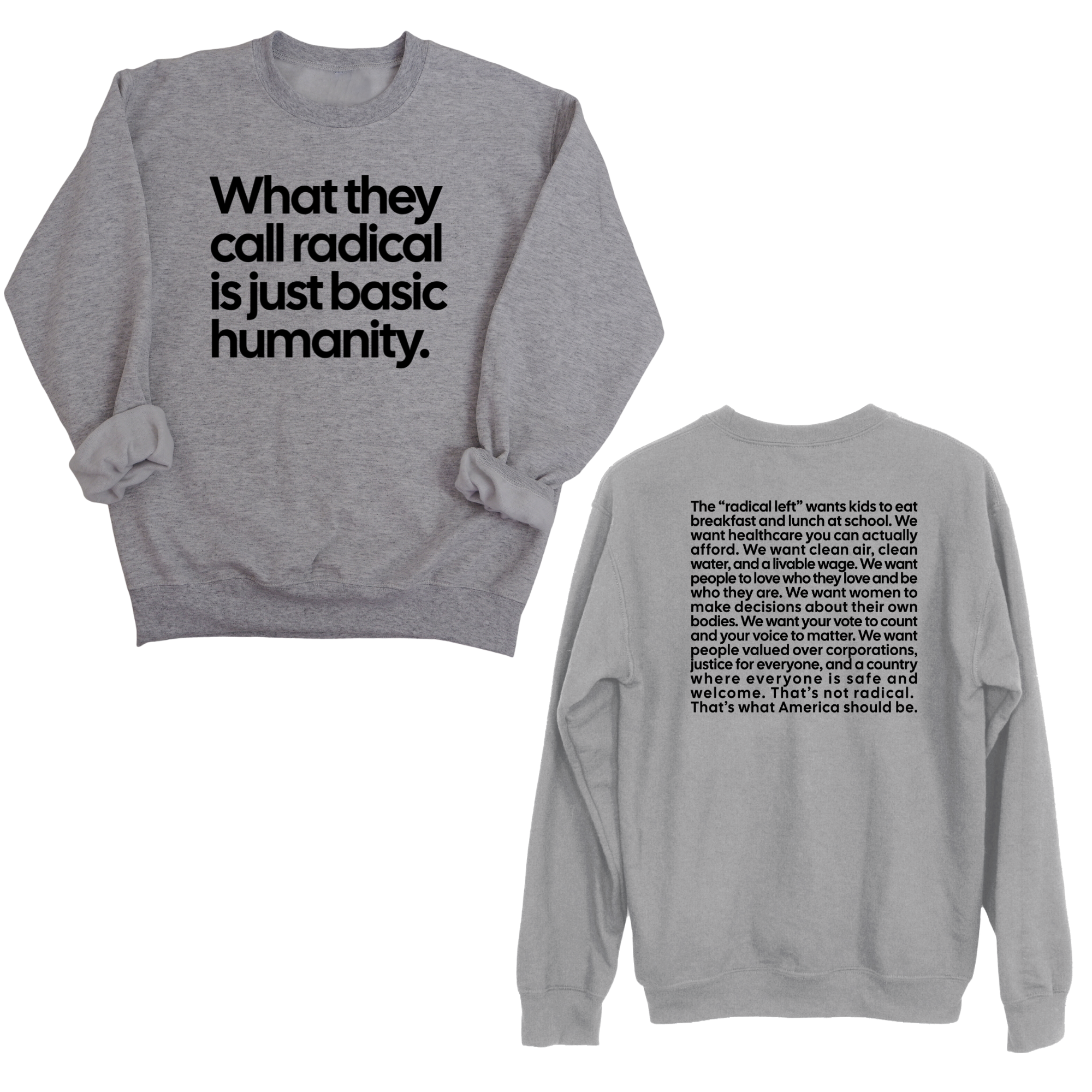 What They Call Radical Is Just Basic Humanity Unisex Sweatshirt (Front and Back Design Print)