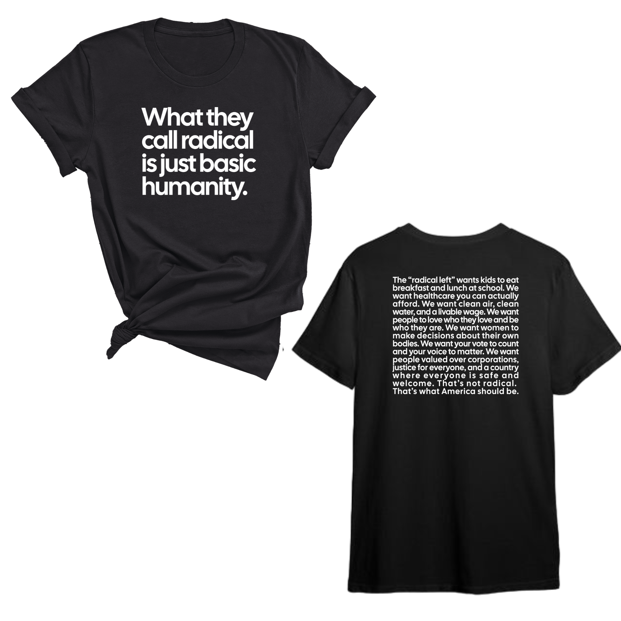 What They Call Radical Is Just Basic Humanity Unisex Tee (Front and Back Design Print)