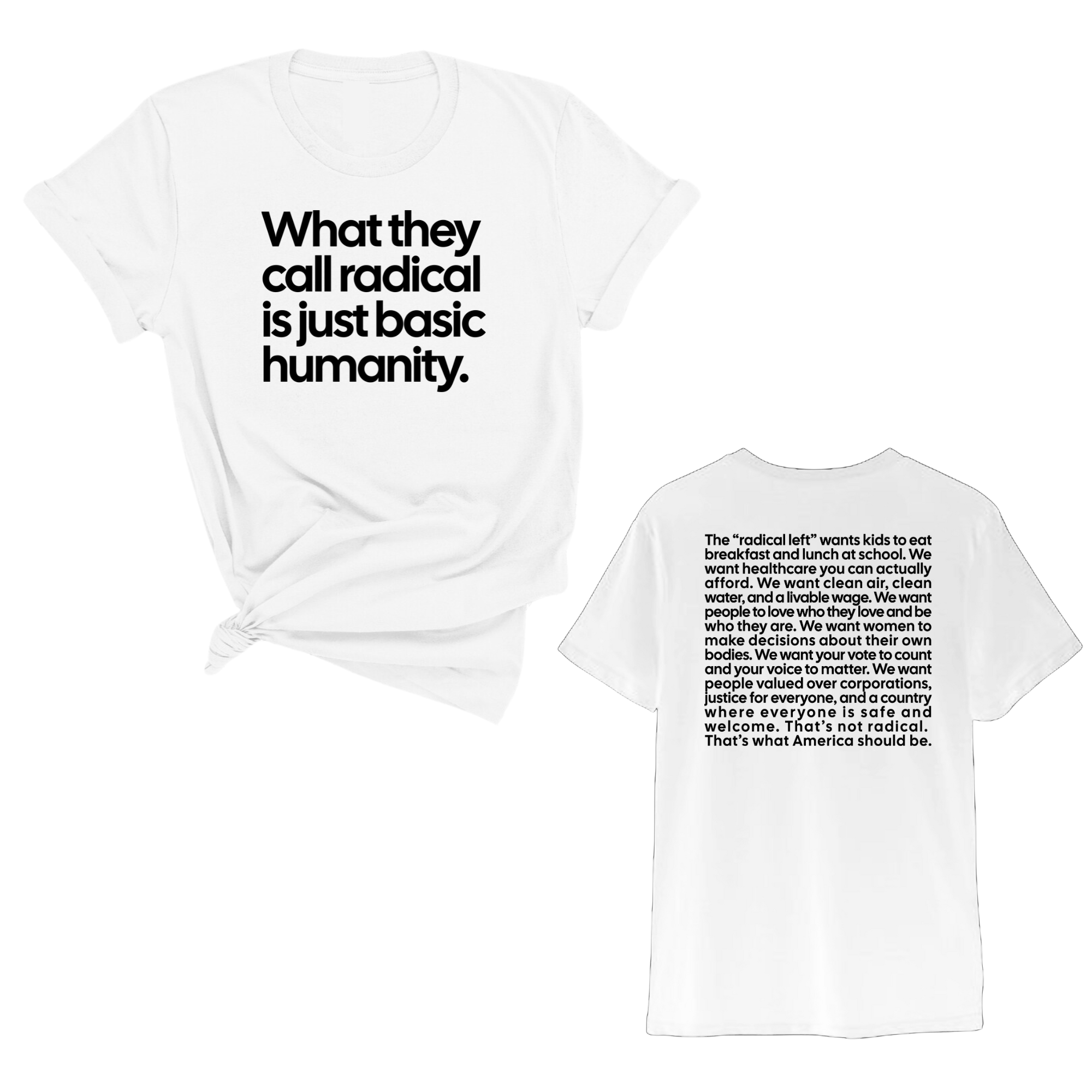 What They Call Radical Is Just Basic Humanity Unisex Tee (Front and Back Design Print)