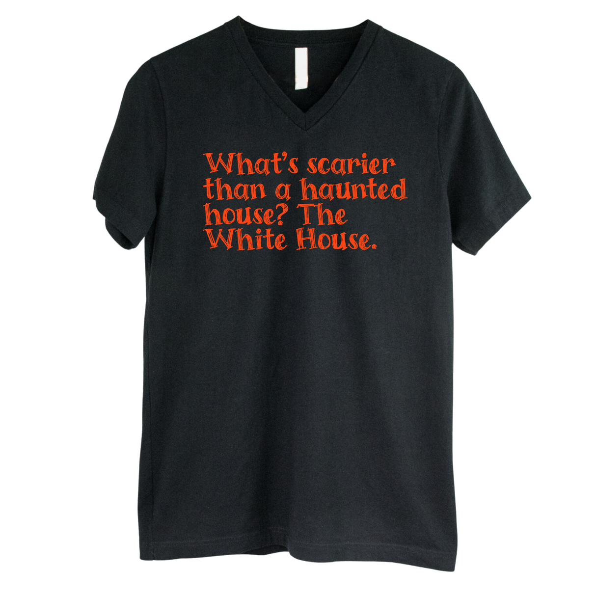 What’s Scarier Than a Haunted House? The White House *BLACK V-NECK* Unisex Tee-T-Shirt-The Original God Ain't Petty But I Am