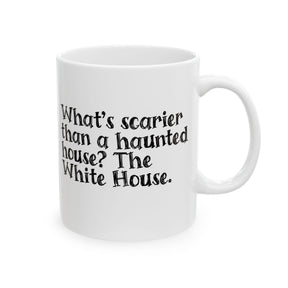 What’s Scarier Than a Haunted House? The White House Mug 11oz (White & Black)-Mug-The Original God Ain't Petty But I Am