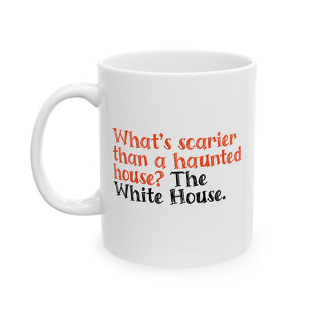 What’s Scarier Than a Haunted House? The White House Mug 11oz (White & Orange)-Mug-The Original God Ain't Petty But I Am