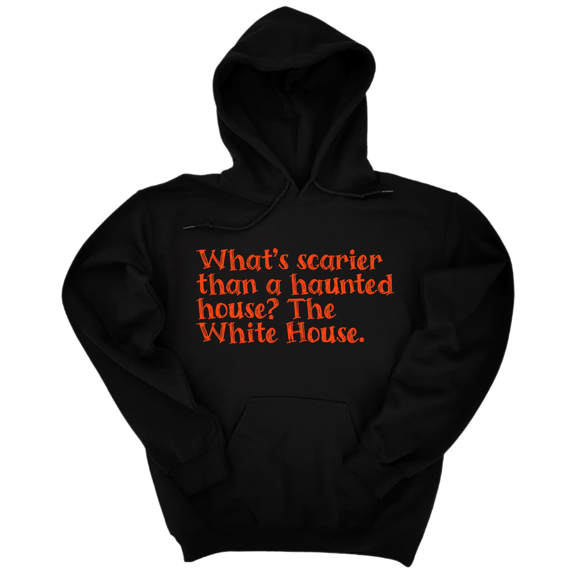 What’s Scarier Than a Haunted House? The White House Unisex Hoodie-Hoodie-The Original God Ain't Petty But I Am